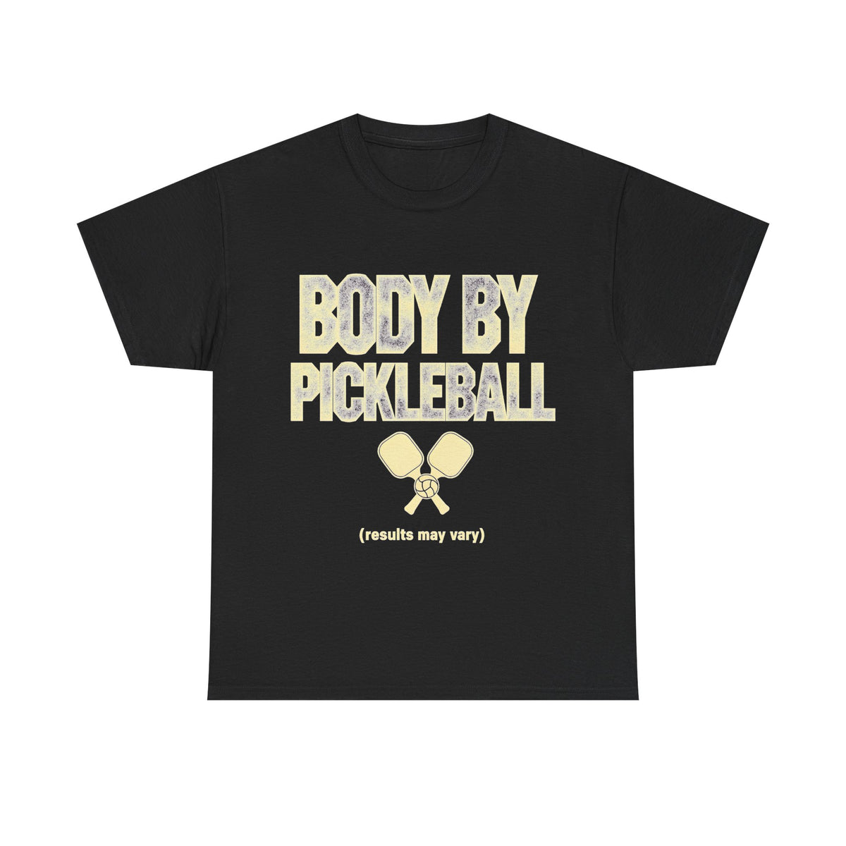 Body by Pickleball T-Shirt (Results May Vary)