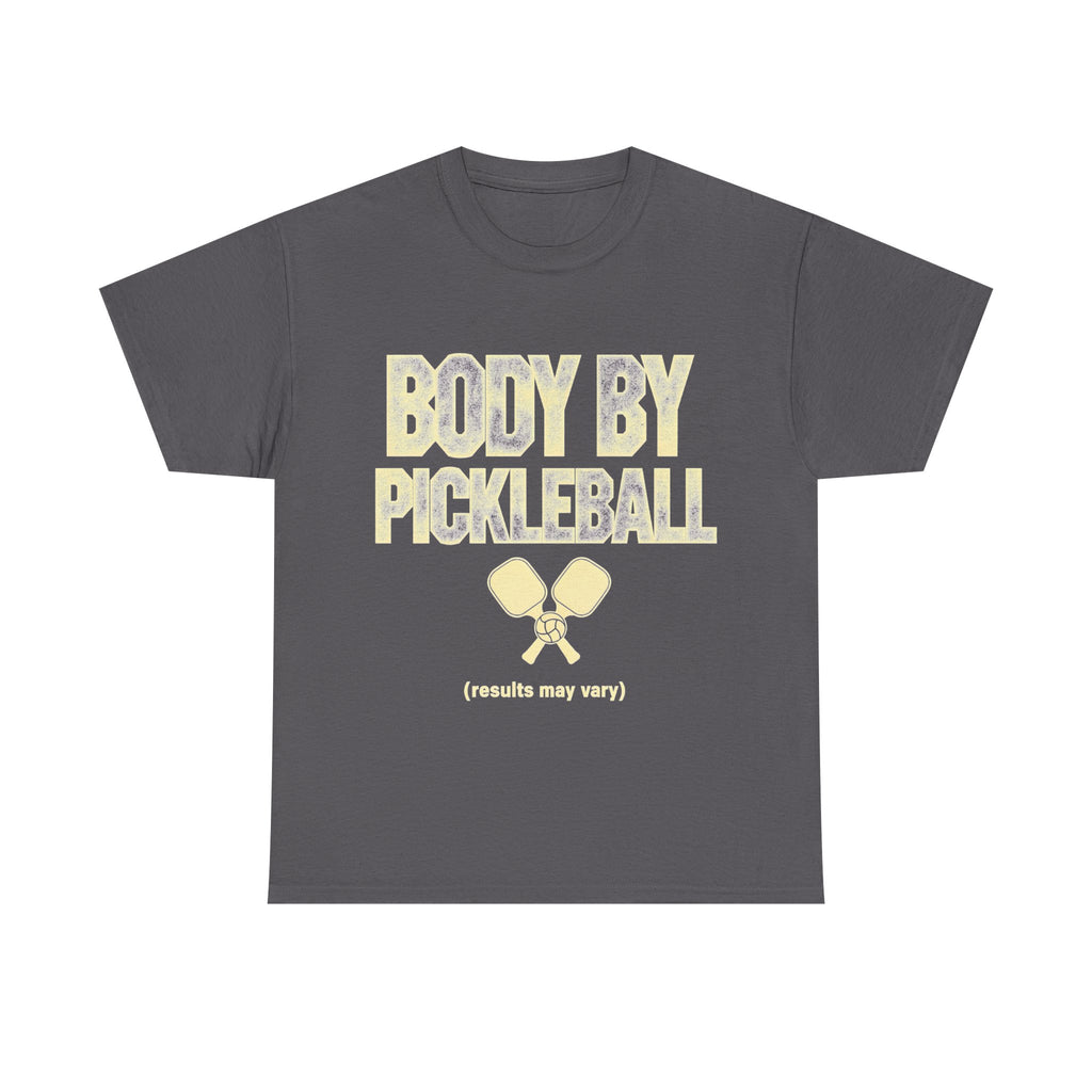 Body by Pickleball T-Shirt (Results May Vary)