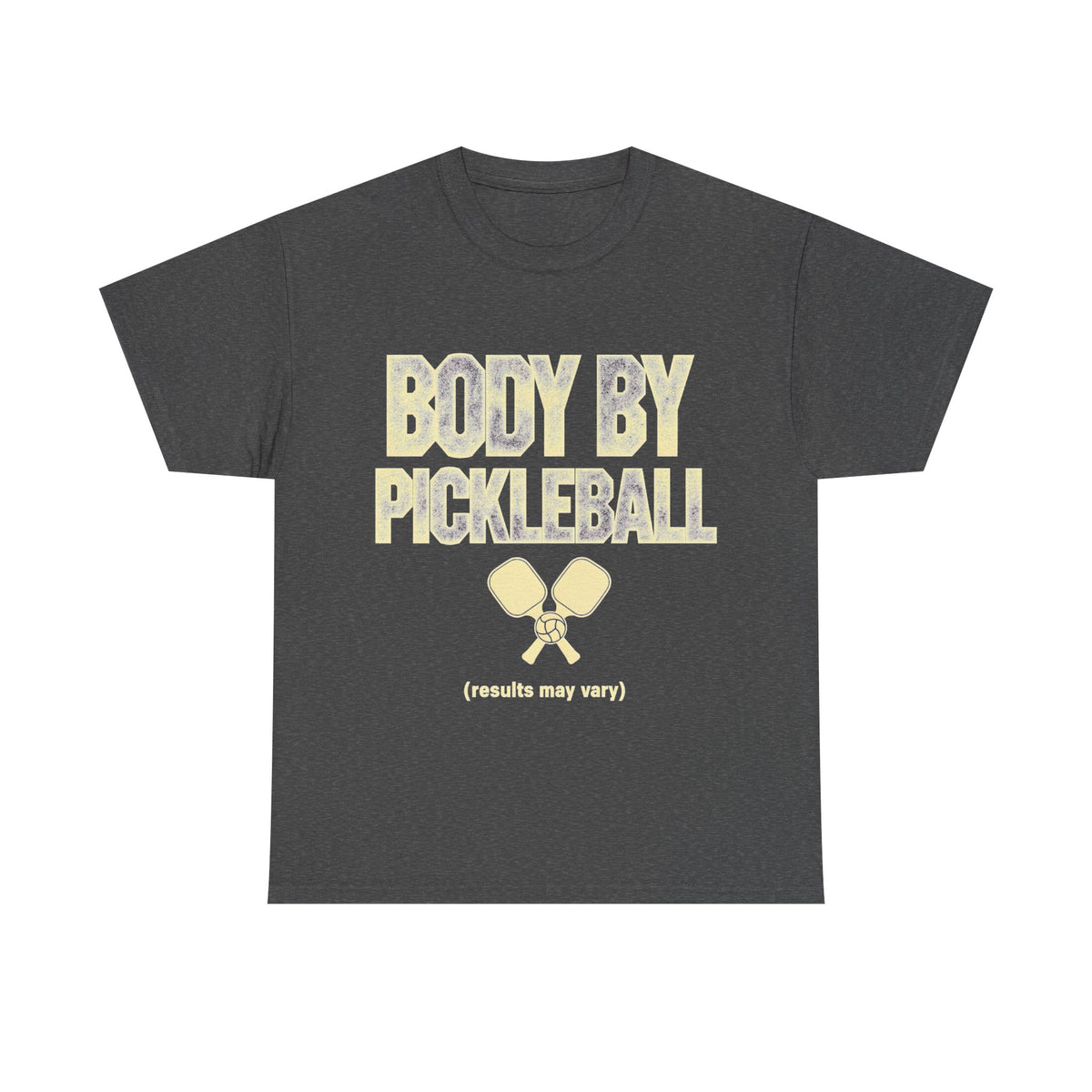 Body by Pickleball T-Shirt (Results May Vary)